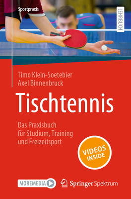 Tischtennis - Das Praxisbuch F?r Studium, Training Und Freizeitsport - Klein-Soetebier, Timo, and Binnenbruck, Axel