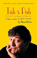 Tish and Pish: A delicious collection of sumptious gorgiosities: How to be of a Speakingness Like Stephen Fry