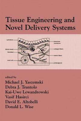Tissue Engineering and Novel Delivery Systems - Yaszemski, Michael J (Editor), and Trantolo, Debra J (Editor), and Lewandrowski, Kai-Uwe (Editor)