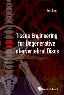 Tissue Engineering For Degenerative Intervertebral Discs - Zou, Jun