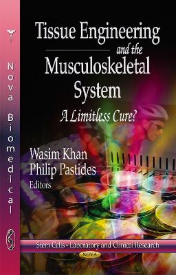 Tissue Engineering & the Musculoskeletal System: A Limitless Cure? - Khan, Wasim (Editor), and Pastides, Philip (Editor)