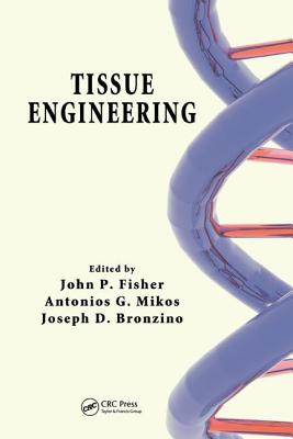 Tissue Engineering - Fisher, John P, and Mikos, Antonios G, and Bronzino, Joseph D