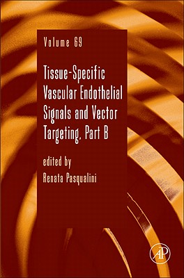 Tissue-Specific Vascular Endothelial Signals and Vector Targeting, Part B: Volume 69 - Pasqualini, Renata