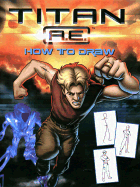 Tital A.E. How to Draw - Huelin, Jodi (Editor)