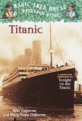 Titanic: A Nonfiction Companion to Magic Tree House #17: Tonight on the Titanic - Osborne, Mary Pope Osborne