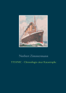 Titanic - Chronologie Einer Katastrophe