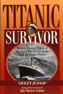 Titanic Survivor: The Newly Discovered Memoirs of Violet Jessop Who Survived Both the Titanic and Britannic Disasters