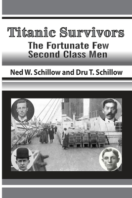 Titanic Survivors: The Fortunate Few Second Class Men - Schillow, Dru T, and Schillow, Ned W