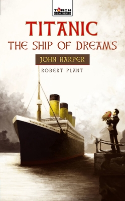 Titanic: The Ship of Dreams - Plant, Robert