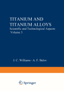 Titanium and Titanium Alloys: Scientific and Technological Aspects Volume 3