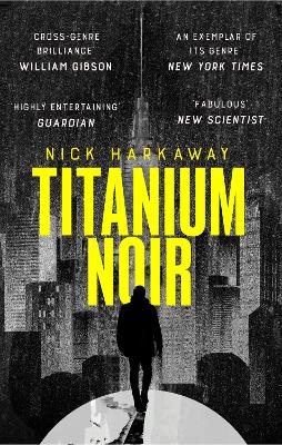 Titanium Noir - Harkaway, Nick