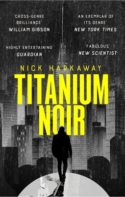 Titanium Noir - Harkaway, Nick