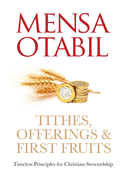 Tithes, Offerings & First Fruits: Timeless Principles for Christian Stewardship