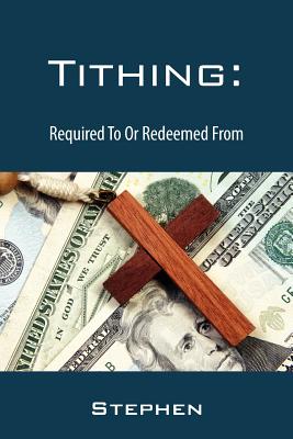 Tithing: Required To Or Redeemed From - Stephen