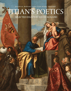 Titian's Poetics: Selected Essays by David Rosand