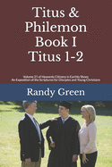 Titus & Philemon Book I: Titus 1-2: Volume 21 of Heavenly Citizens in Earthly Shoes, An Exposition of the Scriptures for Disciples and Young Christians