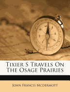 Tixier S Travels on the Osage Prairies