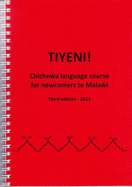 Tiyeni! Chichewa Language Course for Newcomers to Malawi - Swann, Celia, and Sato, Max, and Porter Hanson, Deirdre (Illustrator)