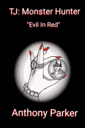 Tj: Monster Hunter "evil in Red"