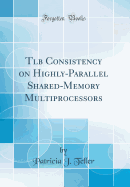 TLB Consistency on Highly-Parallel Shared-Memory Multiprocessors (Classic Reprint)