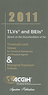 TLVs and BEIs: Threshold Limit Values for Chemical Substances and Physical Agents & Biological Exposure Indices