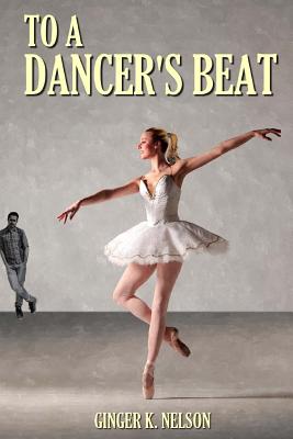 To a Dancer's Beat - Nelson, Ginger K