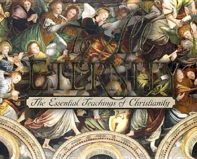 To All Eternity: The Essential Teachings of Christianity - Engelbrecht, Edward, Reverend, and Grube, Edward, and Hartwig, Raymond