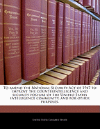 To Amend the National Security Act of 1947 to Improve the Counterintelligence and Security Posture of the United States, and for Other Purposes.