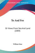 To And Fro: Or Views From Sea And Land (1884)