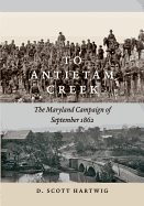 To Antietam Creek: The Maryland Campaign of September 1862