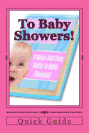 To Baby Showers!: A Quick and Easy Guide