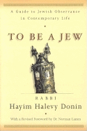 To Be a Jew: A Guide to Jewish Observance in Contemporary Life - Donin