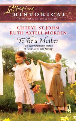 To Be a Mother: An Anthology - St John, Cheryl, and Morren, Ruth Axtell