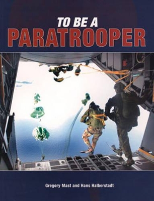 To Be a Paratrooper - Halberstadt, Hans, and Mast, Gregory