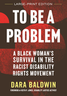 To Be a Problem: A Black Woman's Survival in the Racist Disability Rights Movement