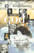 To Be as God: A Study of Modern Thought Since the Marquis de Sade