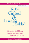 To Be Gifted & Learning Disabled: Strategies for Helping Bright Students with Learning & Attention Difficulties