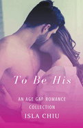 To Be His: An Age Gap Romance Collection