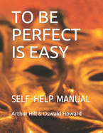 To Be Perfect Is Easy: Self-Help Manual
