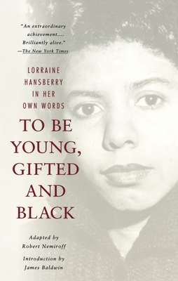 To Be Young, Gifted and Black: A Memoir with an Introduction by James Baldwin - Hansberry, Lorraine