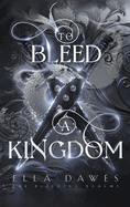To Bleed A Kingdom
