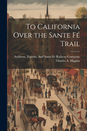 To California Over the Sante F? Trail