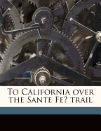 To California Over the Sante Fe Trail