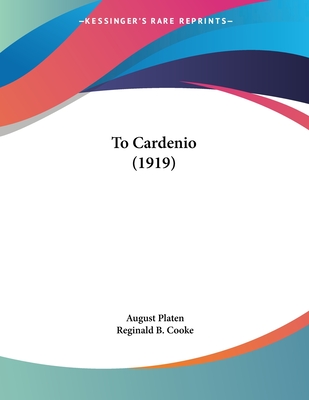 To Cardenio (1919) - Platen, August, and Cooke, Reginald B (Translated by)
