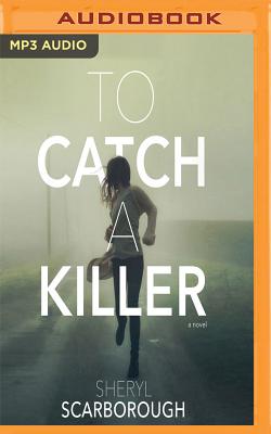 To Catch a Killer - Scarborough, Sheryl, and Romano, Christy (Read by)