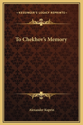 To Chekhov's Memory - Kuprin, Alexander