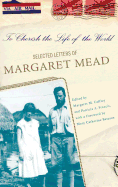 To Cherish the Life of the World: The Selected Letters of Margaret Mead