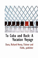 To Cuba and Back: A Vacation Voyage