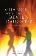 To Dance with the Devil's Daughter: God's Restoration of the REV. Grady Caldwell