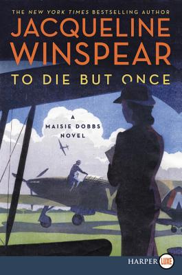To Die But Once: A Maisie Dobbs Novel - Winspear, Jacqueline